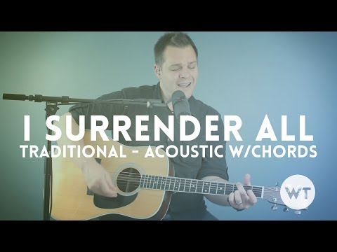 I Surrender All - Traditional/Hymn (Acoustic with chords)
