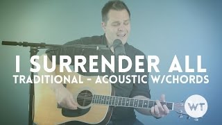I Surrender All - Traditional/Hymn (Acoustic with chords)
