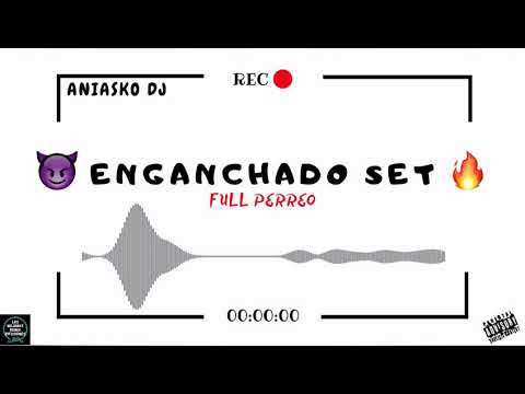ENGANCHADO SET ( FULL PERREO😈 ) ANIASKO DJ | LOS MEJORES REMIX DIFUSIÓNES