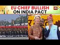 India EU Ursula Von Der Leyen Lauds EU Flag Symbolism At Republic Day Parade Amid Trade Deal Talks