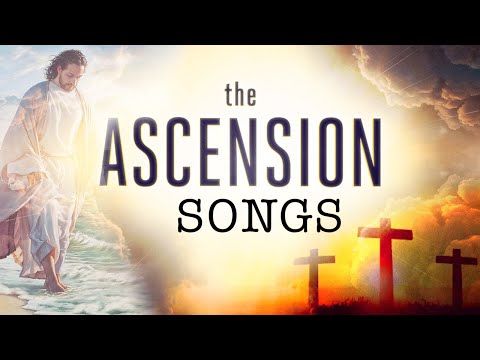 Best Ascension Songs 2020 For Prayer ✝ Timeless Ascension Worship Songs With Lyrics Best Playlist