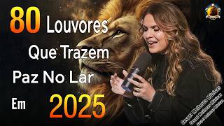 Louvores de Adoração 2025🎶 As Melhores Músicas Gospel Mais Tocadas - Top Gospel, Hinos Evangélicos