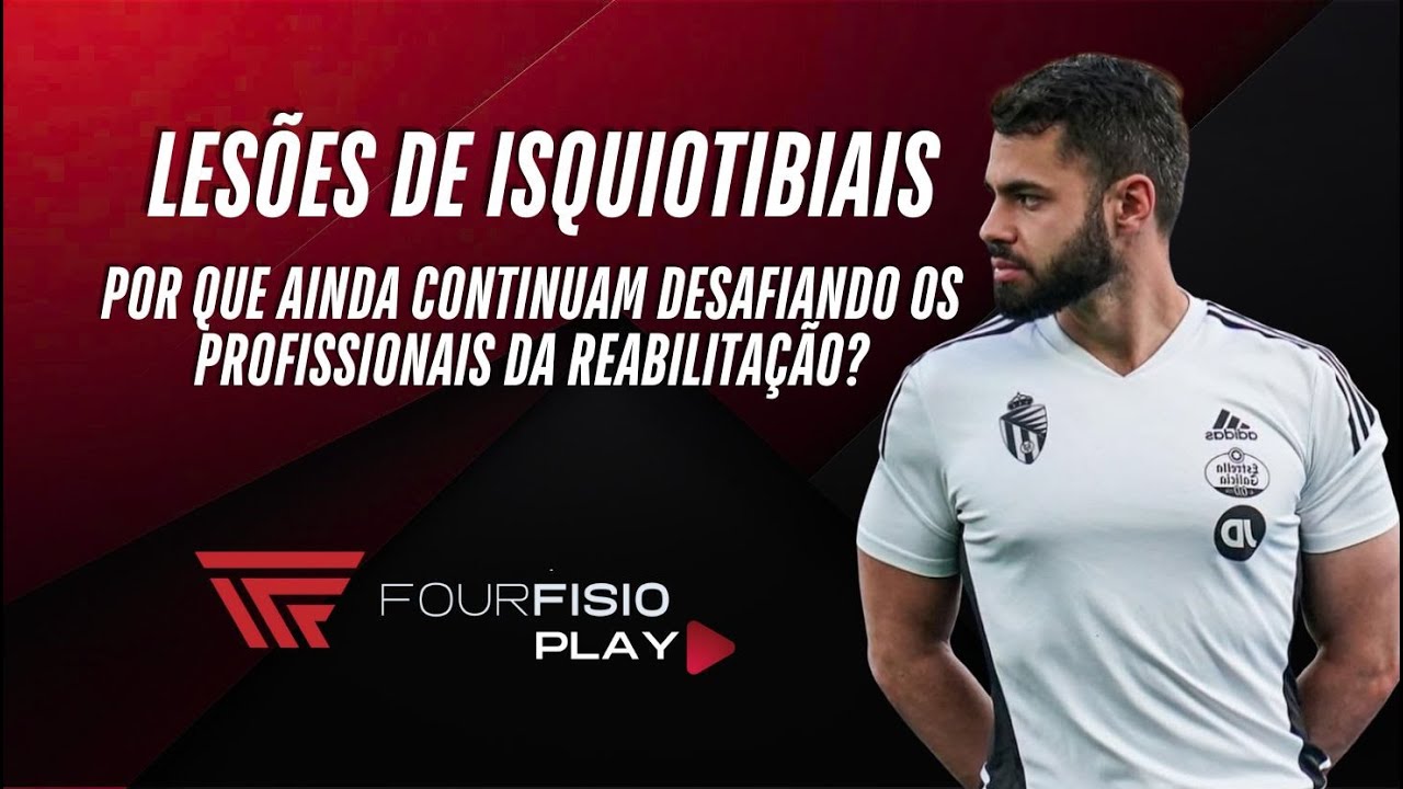 Lesões de isquiotibiais - Por que ainda desafiam os profissionais da reabilitação