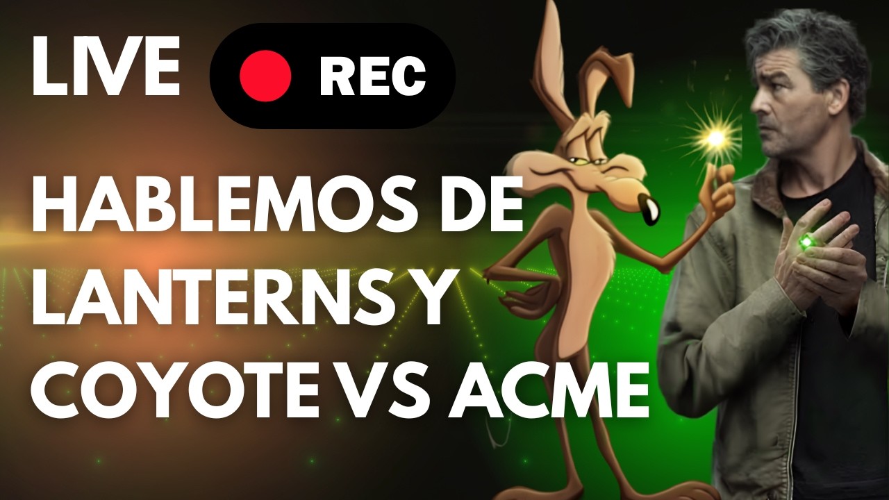 Hablemos de las Polémicas de LANTERNS y Coyote Vs ACME
