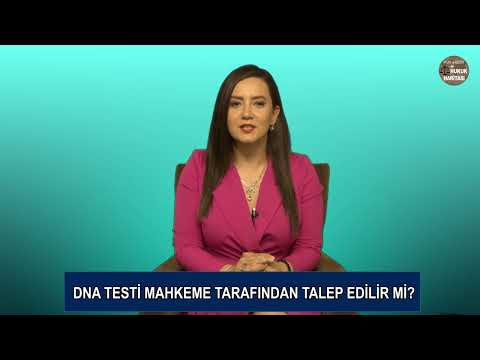 Babalık Davasında DNA Testi Mahkeme Tarafından Talep Edilir Mi? Avukat Gizem GONCE