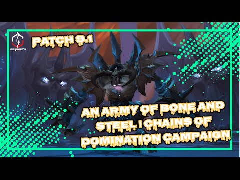 AN ARMY OF BONE AND STEEL | CHAINS OF DOMINATION CAMPAIGN | PATCH 9.1 | WORLD OF WARCRAFT 🎮🎮🎮