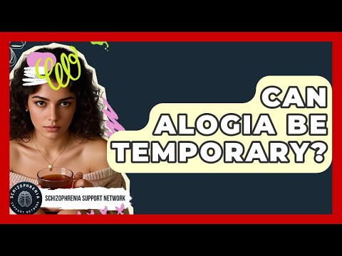 Can Alogia Be Temporary? - Schizophrenia Support Network
