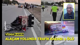 Alaçam’da otomobil üç tekerli motosiklete çarptı: 1 ölü