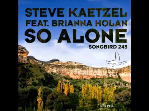 Steve Kaetzel feat Brianna Holan - So Alone (Extended Mix)