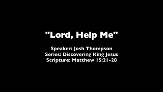 Lord, Help Me - Matthew 15:21-28