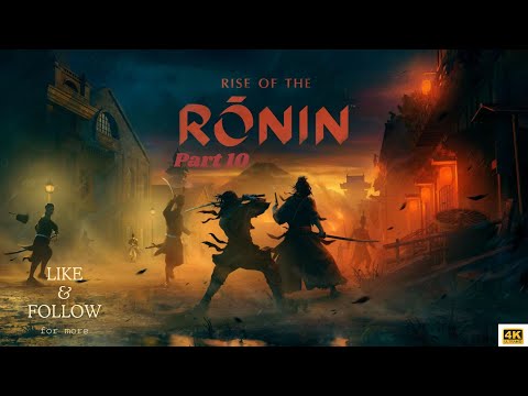 Rise of the Ronin PS5 Walkthrough Gameplay Part 10 - The Way Of The Warrior 4K UHD 60FPS