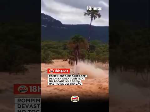 🚨 ROMPIMENTO DE BARRAGEM CAUSA DESTRUIÇÃO NO TOCANTINS
