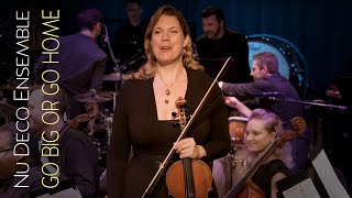 Nu Deco Ensemble &amp; Jessica Meyer - Go Big or Go Home