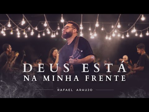 Deus Está Na Minha Frente - Rafael Araujo