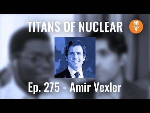 Ep 275: Amir Vexler - President, Orano TN