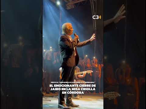 EL EMOCIONANTE CIERRE DE JAIRO EN LA MISA CRIOLLA EN CÓRDOBA | Cadena 3 Argentina