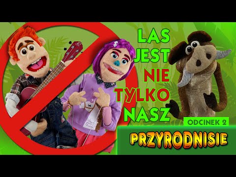 PRZYRODNISIE odcinek 2 - Las jest nie tylko nasz