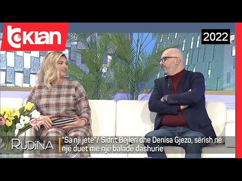 Rudina - Sidrit Bejleri dhe Denisa Gjezo: Si u frymezuam per “Sa nji jete” - 14 Shkurt 2022