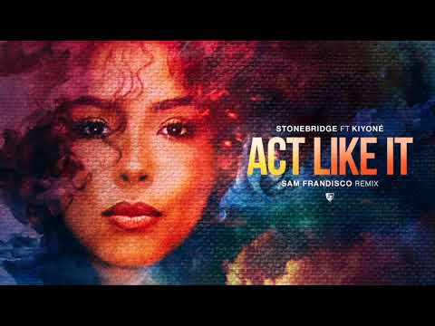 OUT NOW: StoneBridge ft Kiyoné - Act Like It
