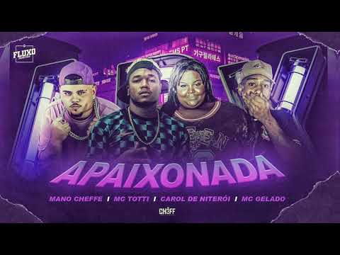 MC TOTTI , MANO CHEFFE , GELADO E MC CAROL DE NITEROI - APAIXONADA