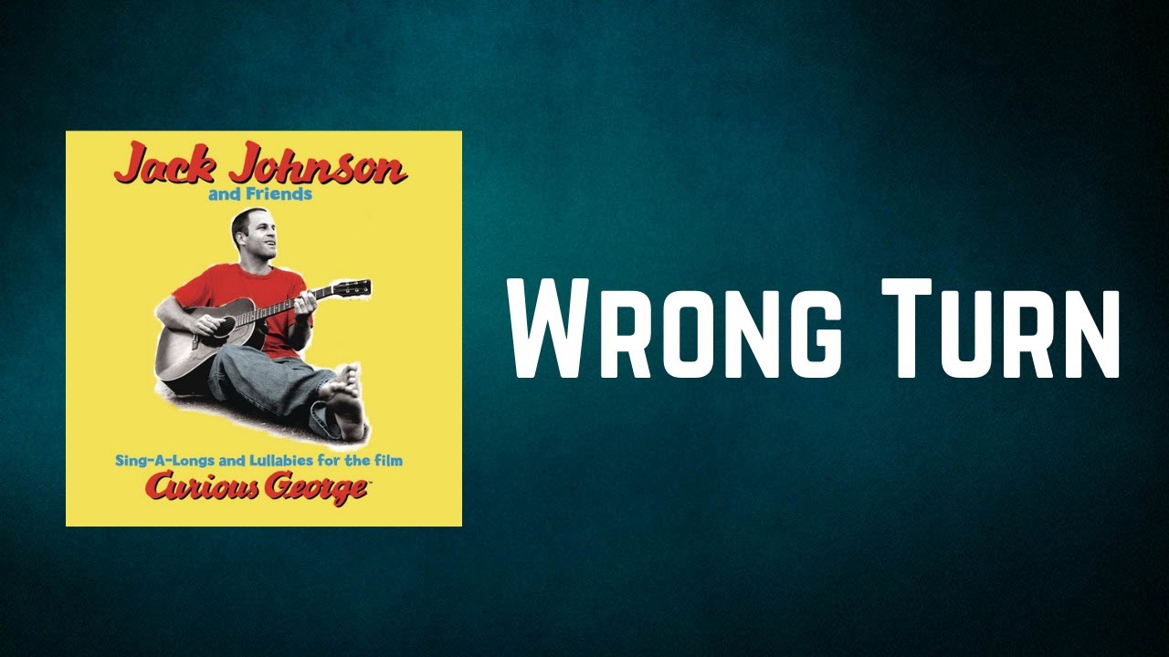 Jack Johnson - Wrong Turn (Lyrics)
