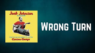 Jack Johnson - Wrong Turn (Lyrics)