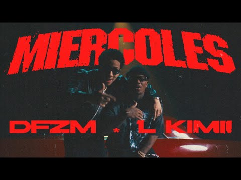 L Kimii x @dfzm  - Miércoles (Video Oficial)