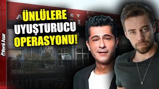 Ünlülere Uyuşturucu Operasyonu: 17 Gözaltı! I Yeni Asır