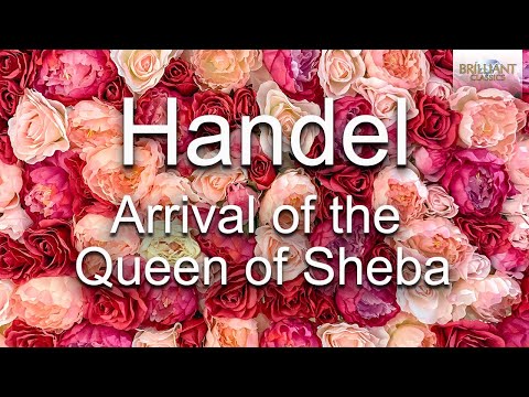 Handel: Arrival of the Queen of Sheba