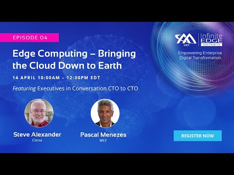 MEF Infinite Edge Episode 4 - Execs in Conversation - Faster, Closer, Smarter