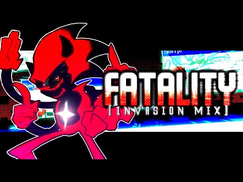 FATALITY (Invasion Mix) - Friday Night Funkin': Vs. Sonic.EXE