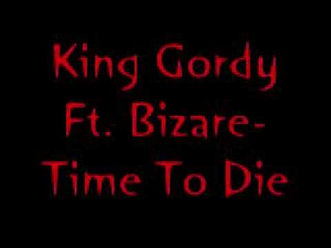 king Gordy Ft. Bizzare-Time To Die