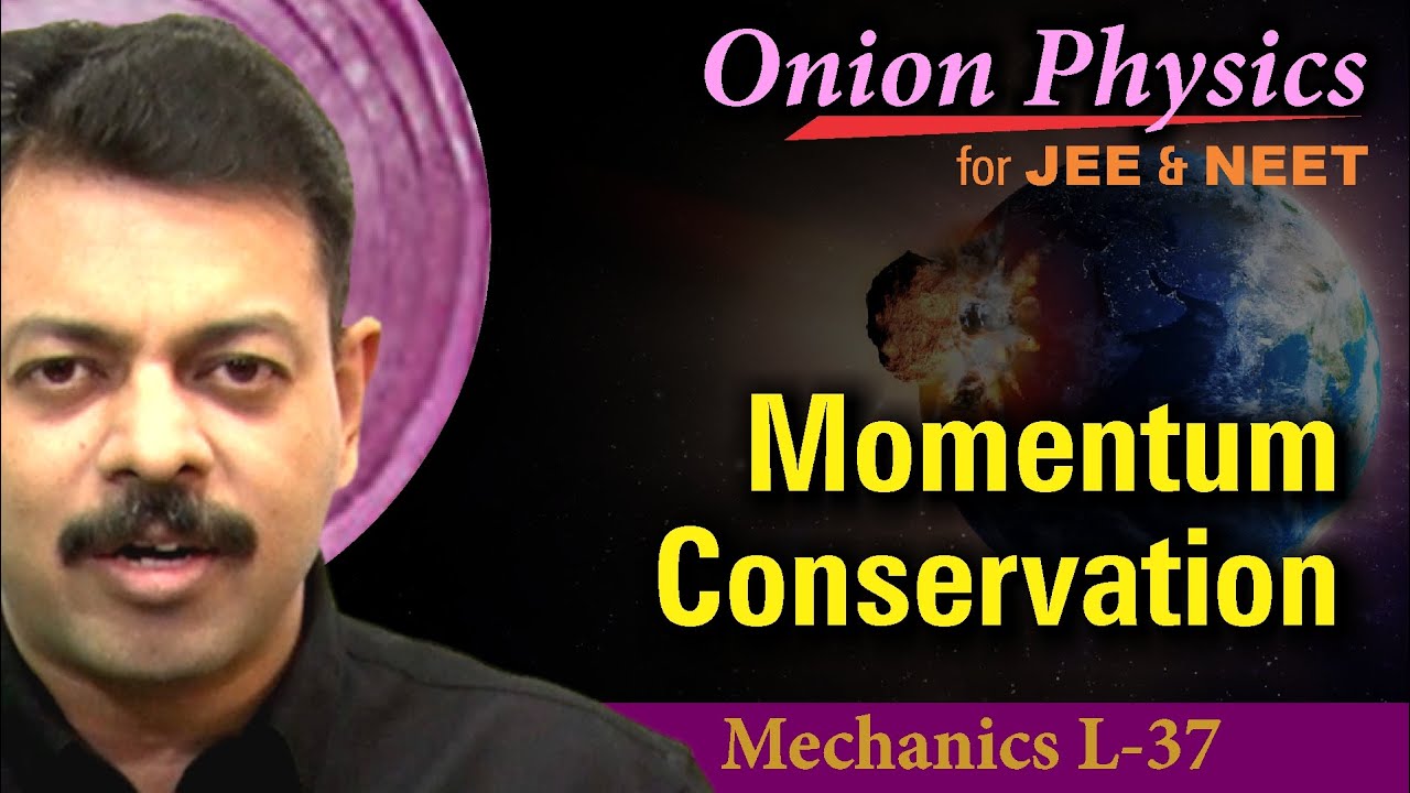 Conservation of Momentum | SOP for JEE & NEET | Class 11 #OnionPhysics | Mechanics L-37