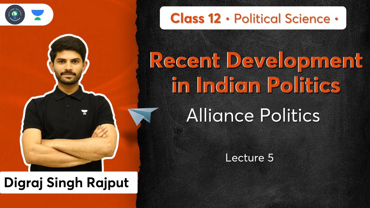 Class 12: Alliance Politics | Recent Development in Indian Politics | L-5 | Digraj Sir