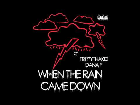 Rain Came Down (Ft. TrippyThaKid & Dana P) (Prod. BUDI)