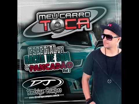 Meu Carro Toca Vol.07 (Especial Racha de Som & Pancadão) - Dj Rodrigo Campos