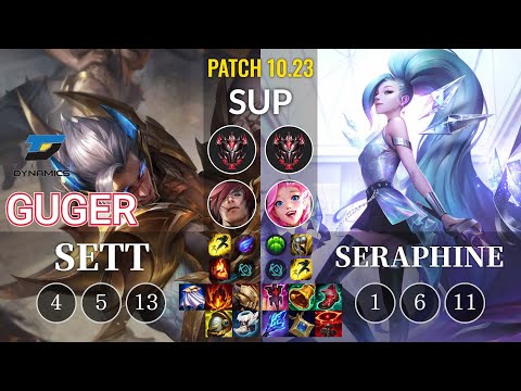 DYN GuGer Sett vs Seraphine Sup - KR Patch 10.23