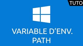 Tutoriel Windows - variable d&#39;environnement Path