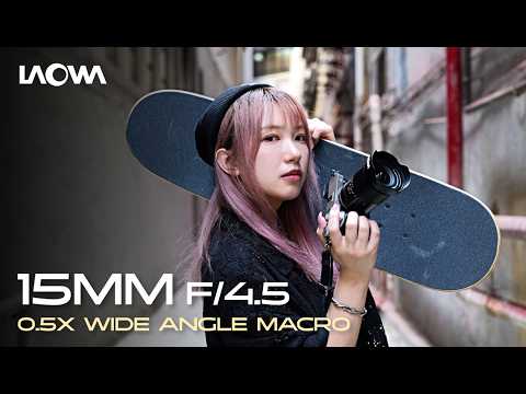 Re-Explore The World with Laowa 15mm f/4.5 0.5X Wide Angle Macro