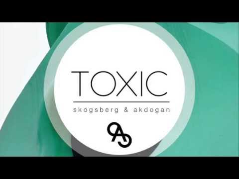 Skogsberg & Akdogan - Toxic [Radio Edit]