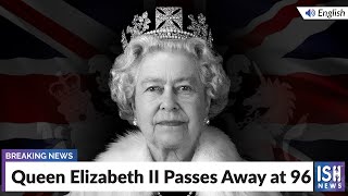 Queen Elizabeth II Passes Away at 96