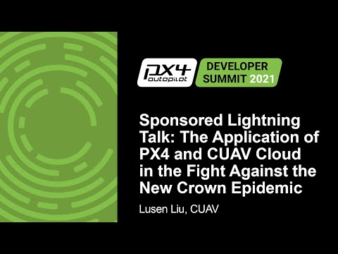 Sponsored Lightning Talk: The Application of PX4 and CUAV Cloud in the Fight Against... - Lusen Liu