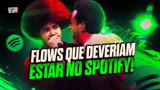 FLOWS que DEVERIAM ESTAR no SPOTIFY! 🎶