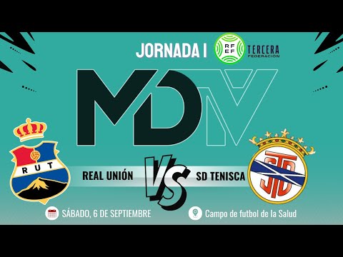 REAL UNIÓN VS SD TENISCA - JORNADA 1 - TERCERA FEDERACIÓN