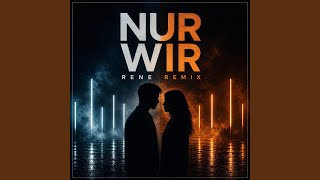 Nur Wir (Rene Remix)