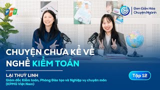 Nghề Kiểm toán: Vì sao điểm đầu vào luôn cao?