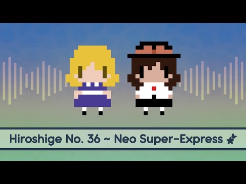 【Touhou Lyrics】 Hiroshige No.36 ~ Neo Super-Express