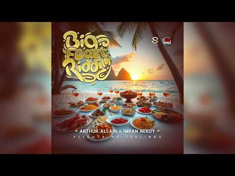 Arthur Allain x Imran Nerdy x Boogy Ranks - Flights No Feelings (Big Feast Riddim)