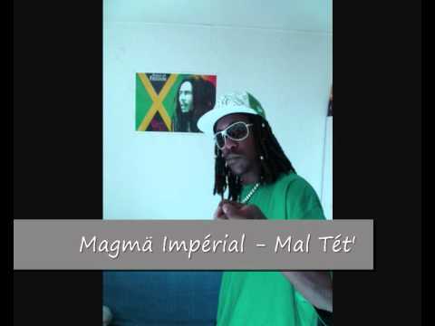 Magmä Impérial - Mal Tét'.wmv
