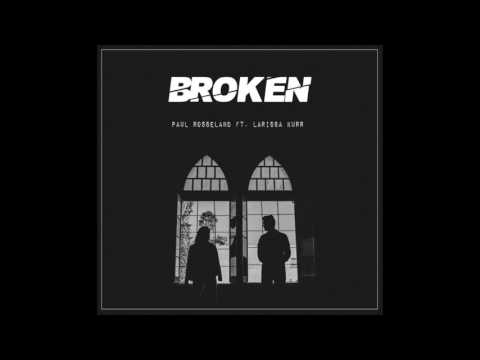 Paul Rosseland - Broken ft. Larissa Kurr (New single)